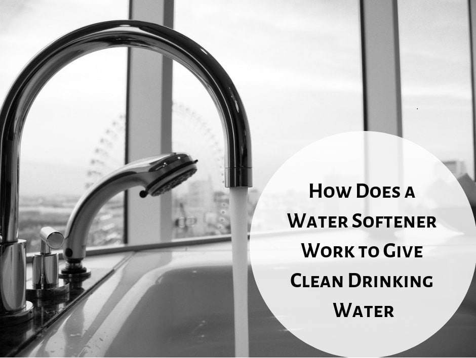 How Does a Water Softener Work to Give Clean Drinking Water