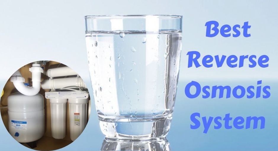 How to Single-out the Best Reverse Osmosis System?