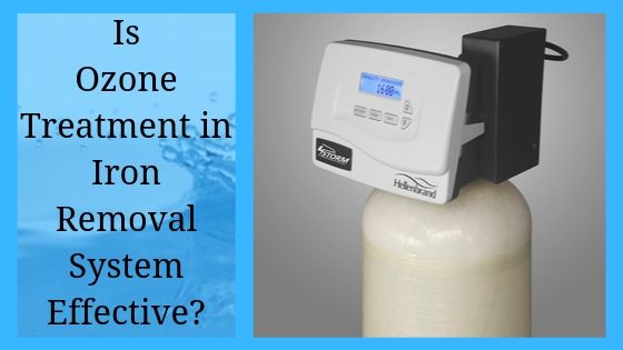 Is Ozone Treatment in Iron Removal System Effective?