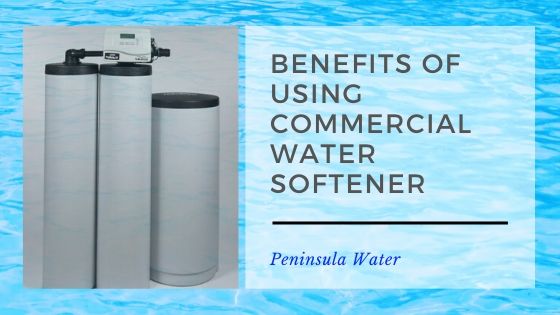 Benefits of Using Commercial Water Softener