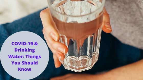 COVID-19 & Drinking Water: Things You Should Know