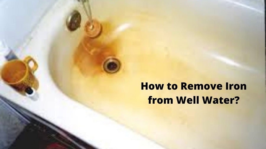How to Remove Iron from Well Water?